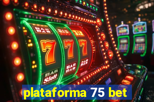 plataforma 75 bet